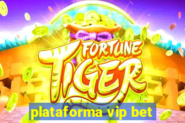 plataforma vip bet